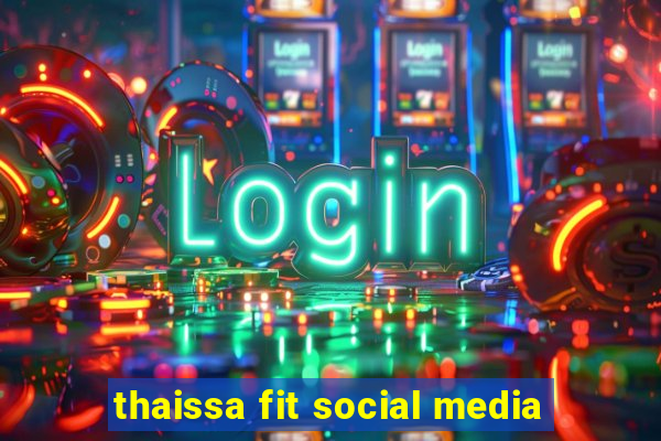 thaissa fit social media